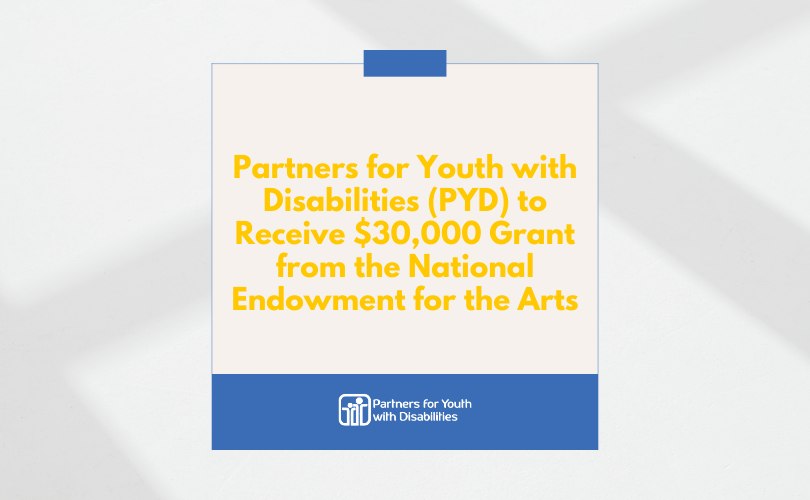 Partners for Youth with Disabilities (PYD) to Receive $30,000 Grant from the National Endowment for the Arts